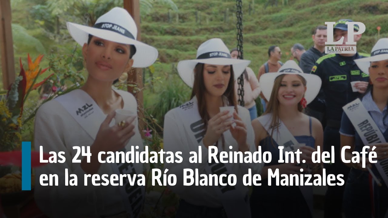 Las 24 candidatas al Reinado Internacional del Café en la reserva Río Blanco de Manizales