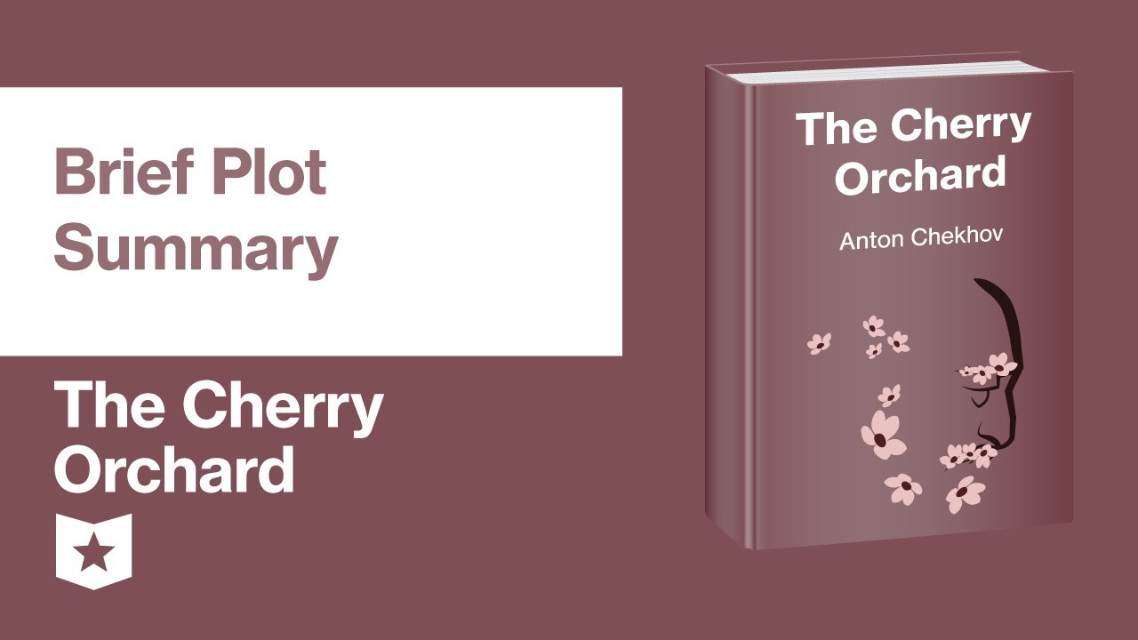 The Cherry Orchard by Anton Chekhov | Brief Plot Summary