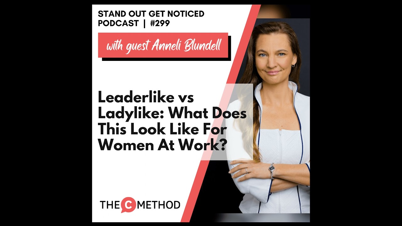 299:   Leaderlike vs Ladylike: What Does This Look Like For Women At Work?