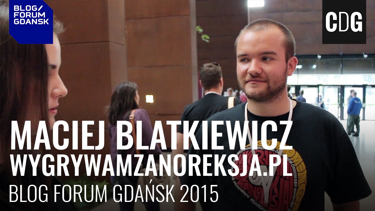 Maciej Blatkiewicz - wygrywamzanoreksja.pl - Blog Forum Gdańsk 2015