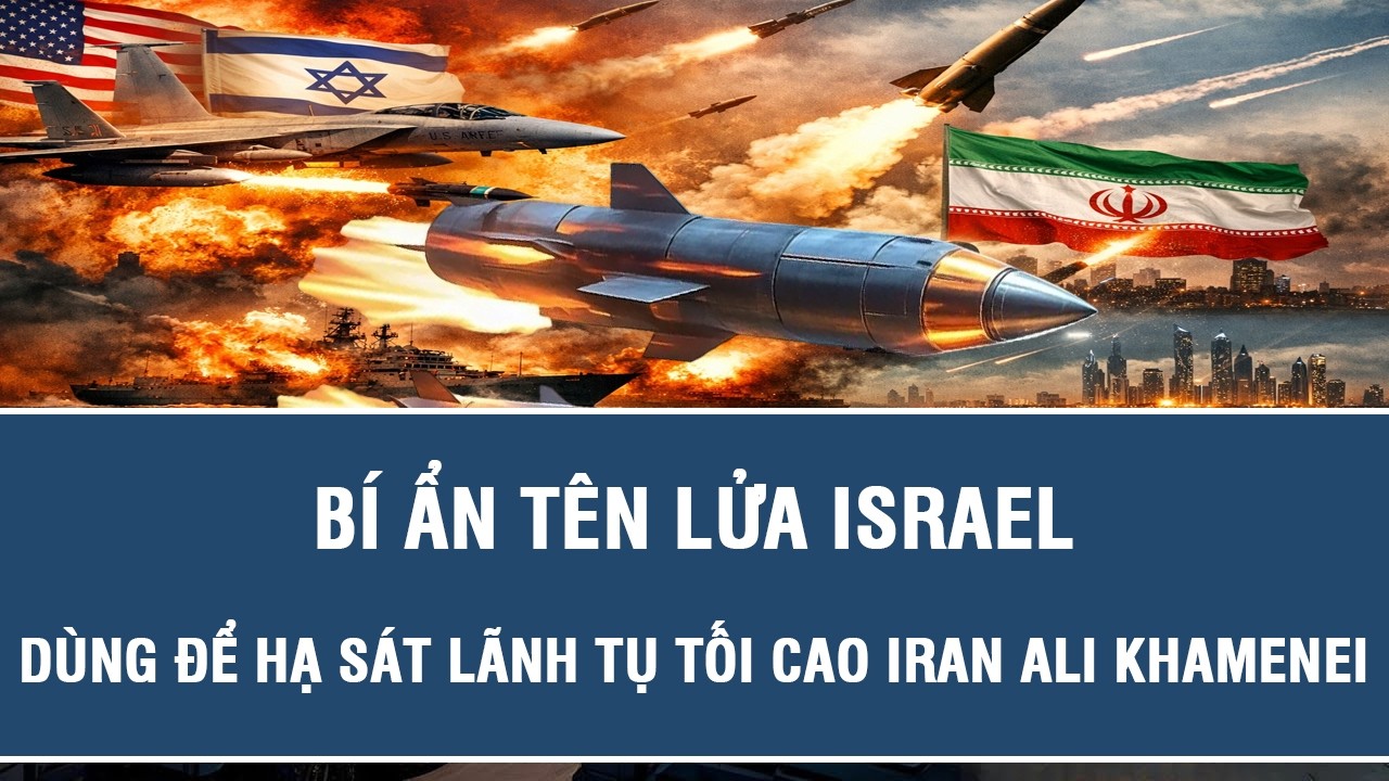 Bí ẩn tên lửa Israel dùng để hạ sát Lãnh tụ Tối cao Iran Ali Khamenei