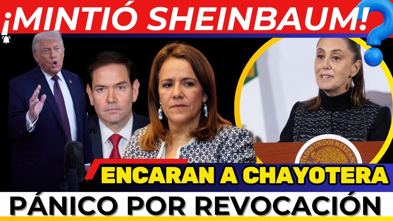 ¡SE LES CAYÓ LA MENTIRA! Sheinbaum BUSCARÁ a MARCO RUBIO. ENCARAN a chayotera. PÁNICO por REVOCACIÓN