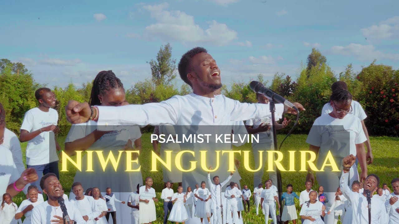 NIWE NGUTURIRA - PSALMIST KELVIN