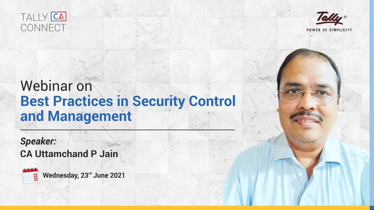 Best Practices in Security Control & Management | CA Uttamchand P Jain | Tally CA Connect