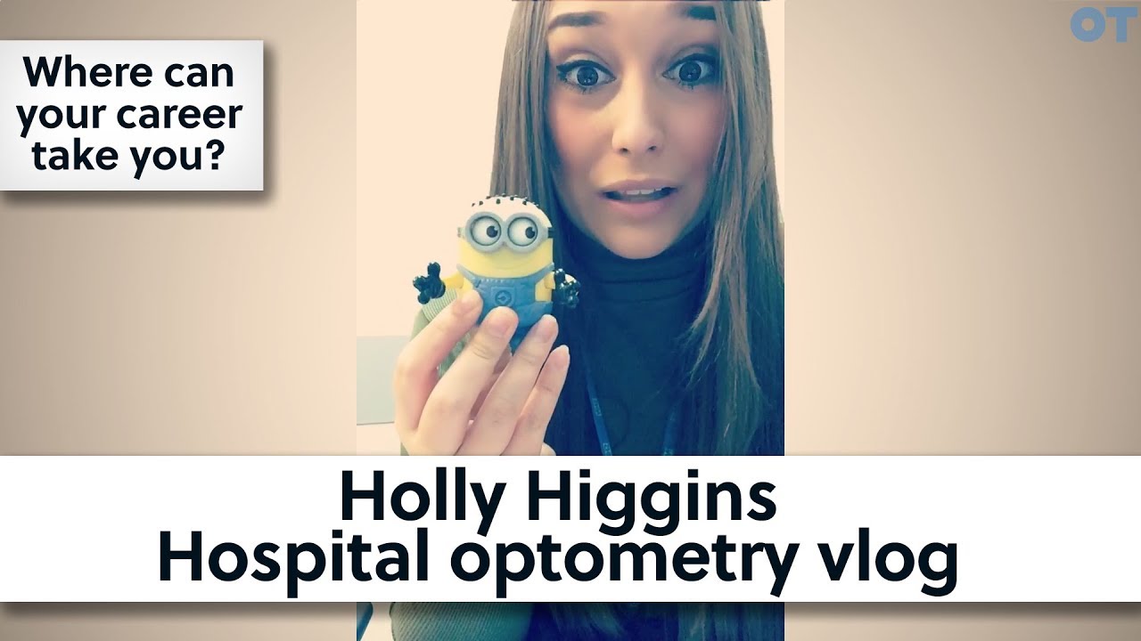 Holly Higgins - Hospital optometry vlog