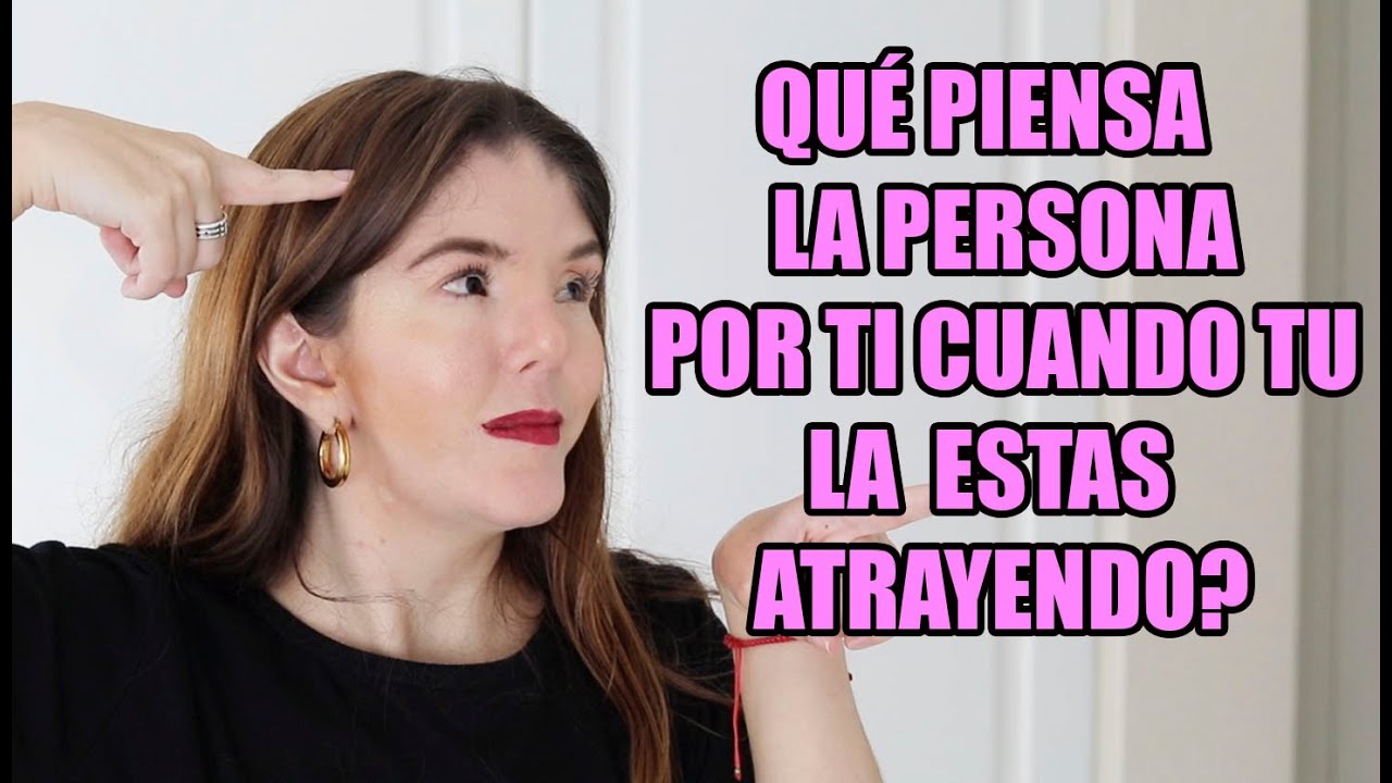 QUE PASA Cuando PIENSAS MUCHO En Una PERSONA | Ley de Atraccion