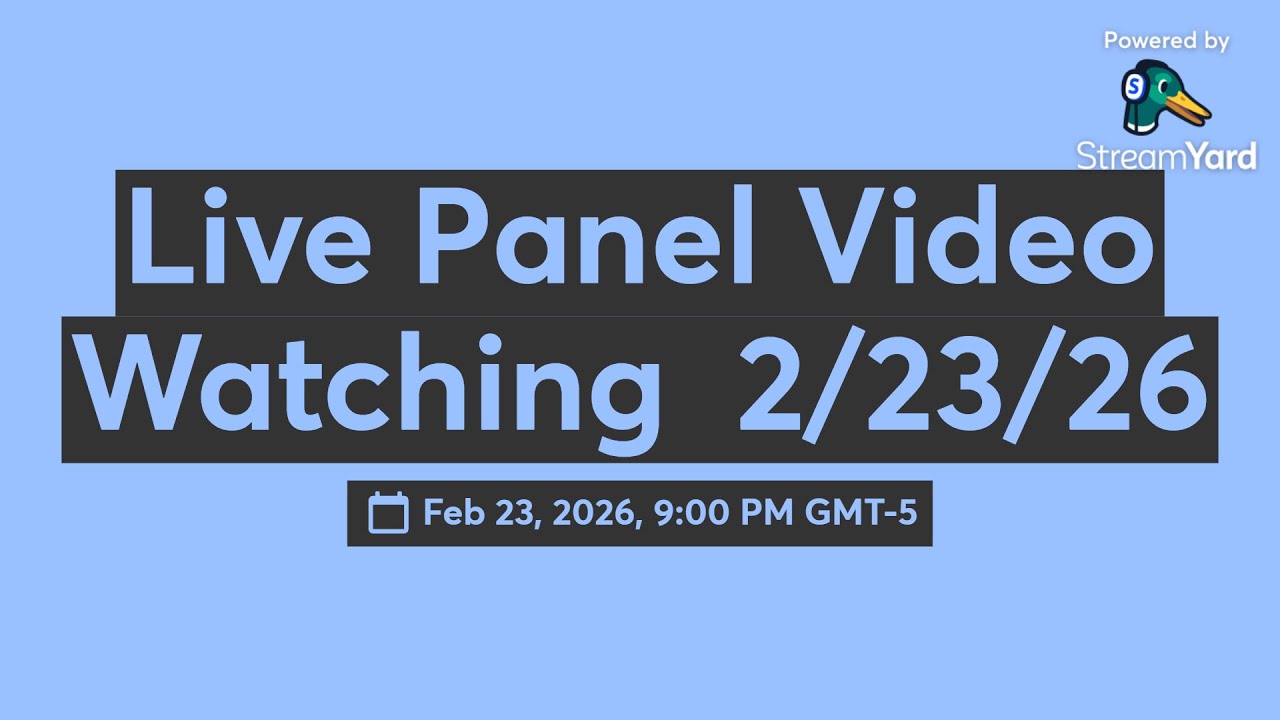 Live Panel Video Watching  2/23/26