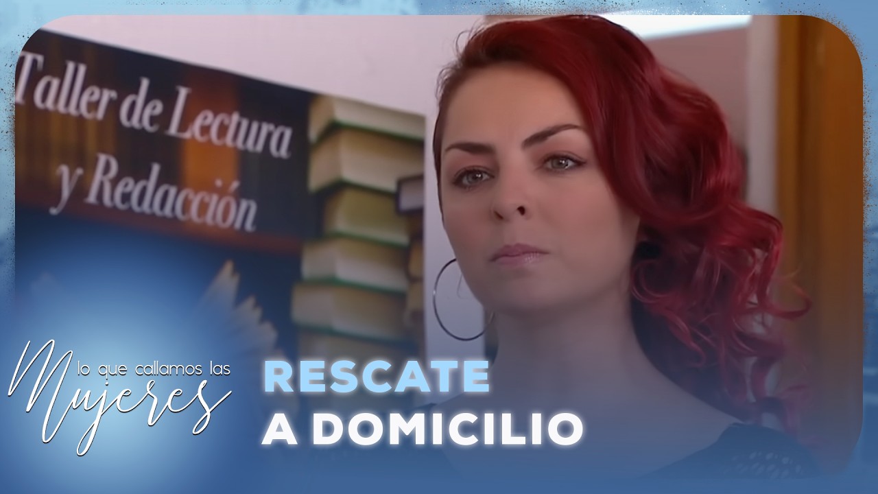 Lo Que Callamos Las Mujeres - Rescate a domicilio