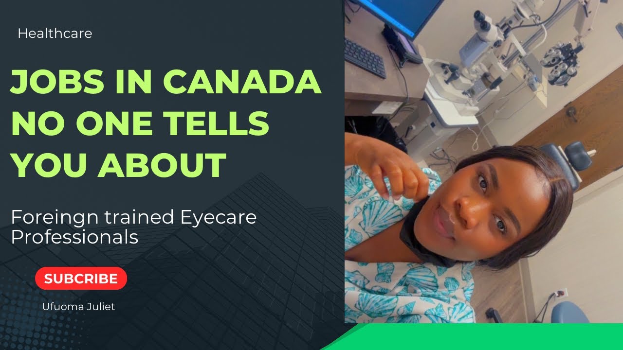 HIDDEN JOBS IN CANADA🇨🇦 FOR FOREIGN TRAINED HEALTHCARE PROF, OPTOMETRIST, OPHTHALMOLOGIST, OPTICIANS