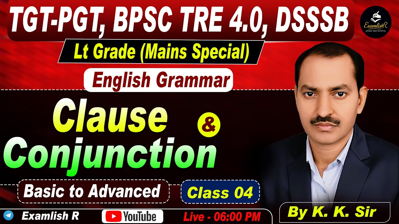 Clause & Conjunction | English Grammar | Class 04 | By K.K.SIR | LT Grade / TGT / PGT & Other exams