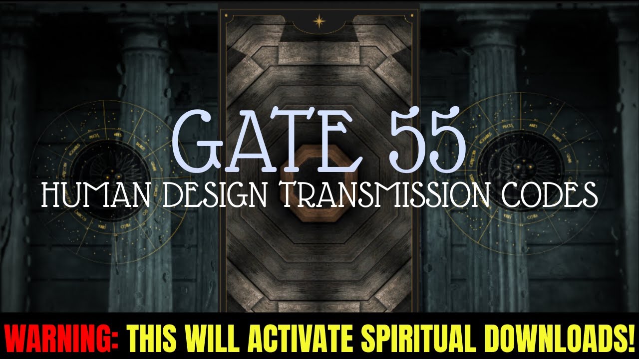 Access Gate 55 to Move Past Fear and Doubt &bull; Emotional Self-Mastery &bull; Energy Codes Activation