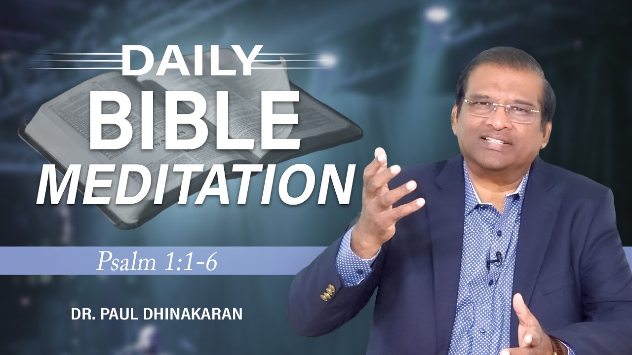Daily Bible Meditation | Psalm 1:1-6 | Dr. Paul Dhinakaran
