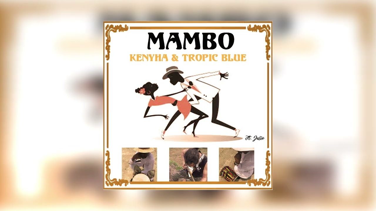 Kenyha & Tropic Blue ft. Julio - Mambo