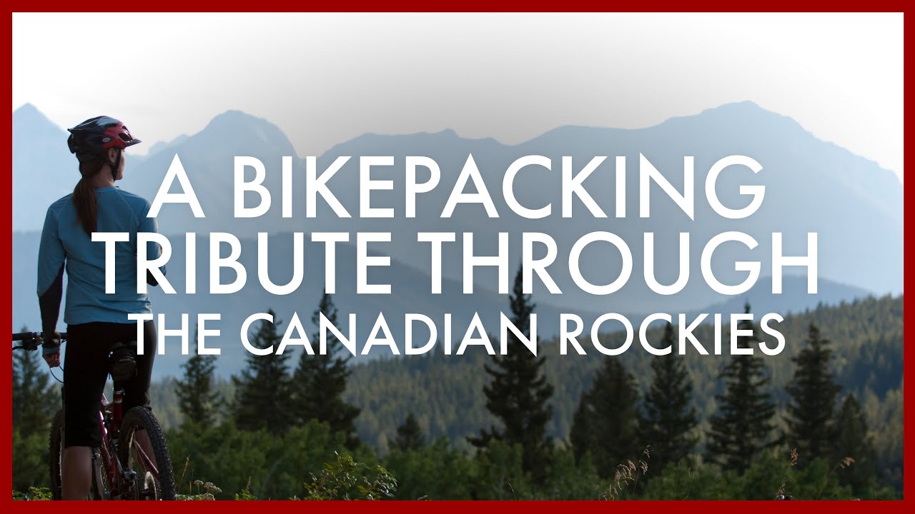 A Bikepacking Tribute Through the Canadian Rockies