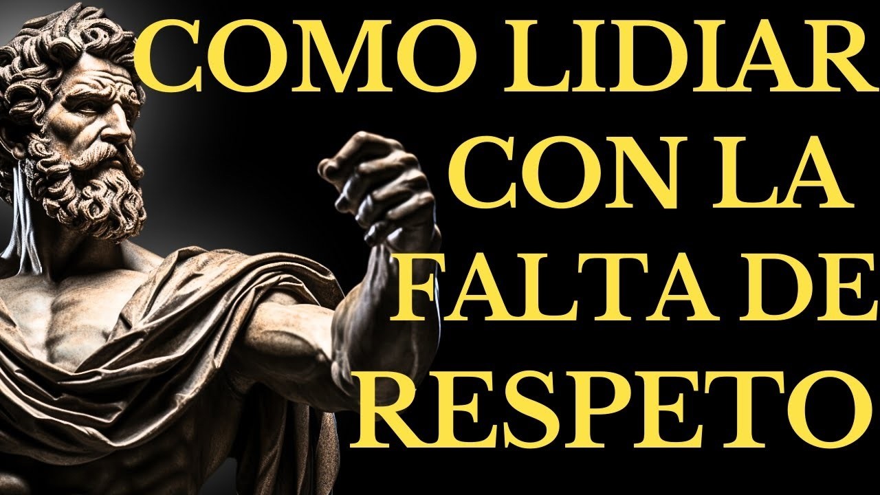 14 LECCIONES ESTOICAS para LIDIAR con la FALTA DE RESPETO  ESTOICISMO