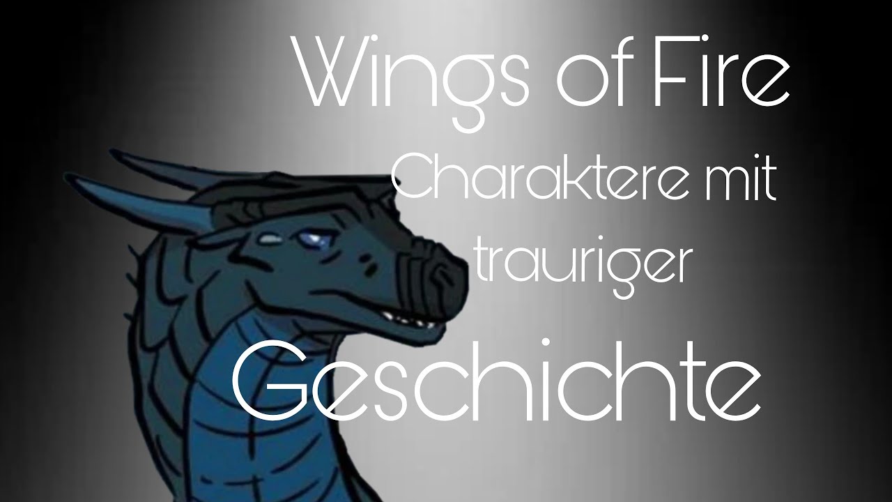 Wings of Fire Charaktere mit trauriger Geschichte || mit sogenannter Begründung