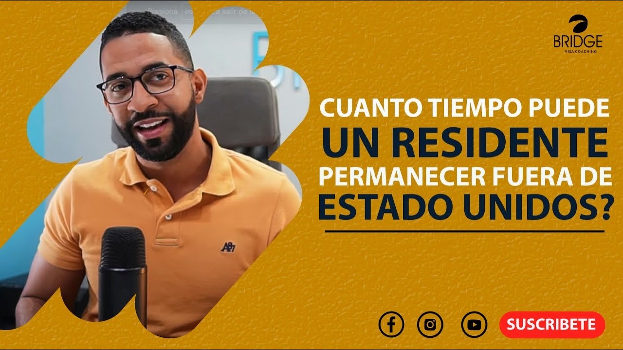 CUANTO TIEMPO PUEDE UN RESIDENTE PERMANECER FUERA DE EEUU? PROBLEMAS Y SOLUCIONES!