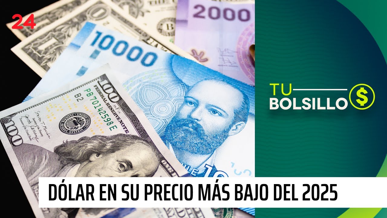 El d&oacute;lar alcanza su precio m&aacute;s bajo del a&ntilde;o | 24 Horas TVN Chile