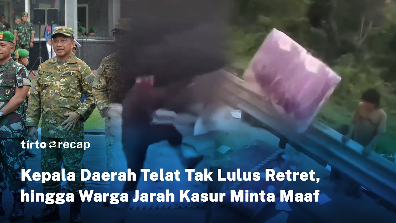 Kepala Daerah Telat Tak Lulus Retret, Pelaku Tendang Kuli Minta Maaf, hingga Warga Jarah Kasur