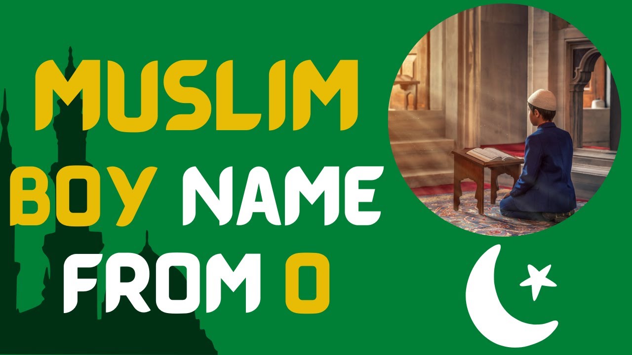 Modern 2025 ᐅ Muslim boy names starting with O | Islamic baby boy names from Quran | Namesstarting