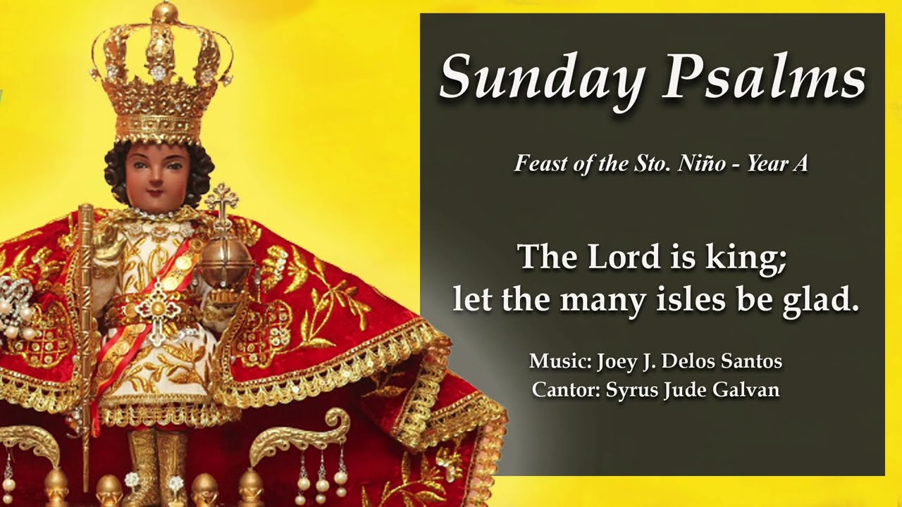 Psalm 97: The Lord is King; let the many isles be glad (Feast of the Sto. Niño - Year A)