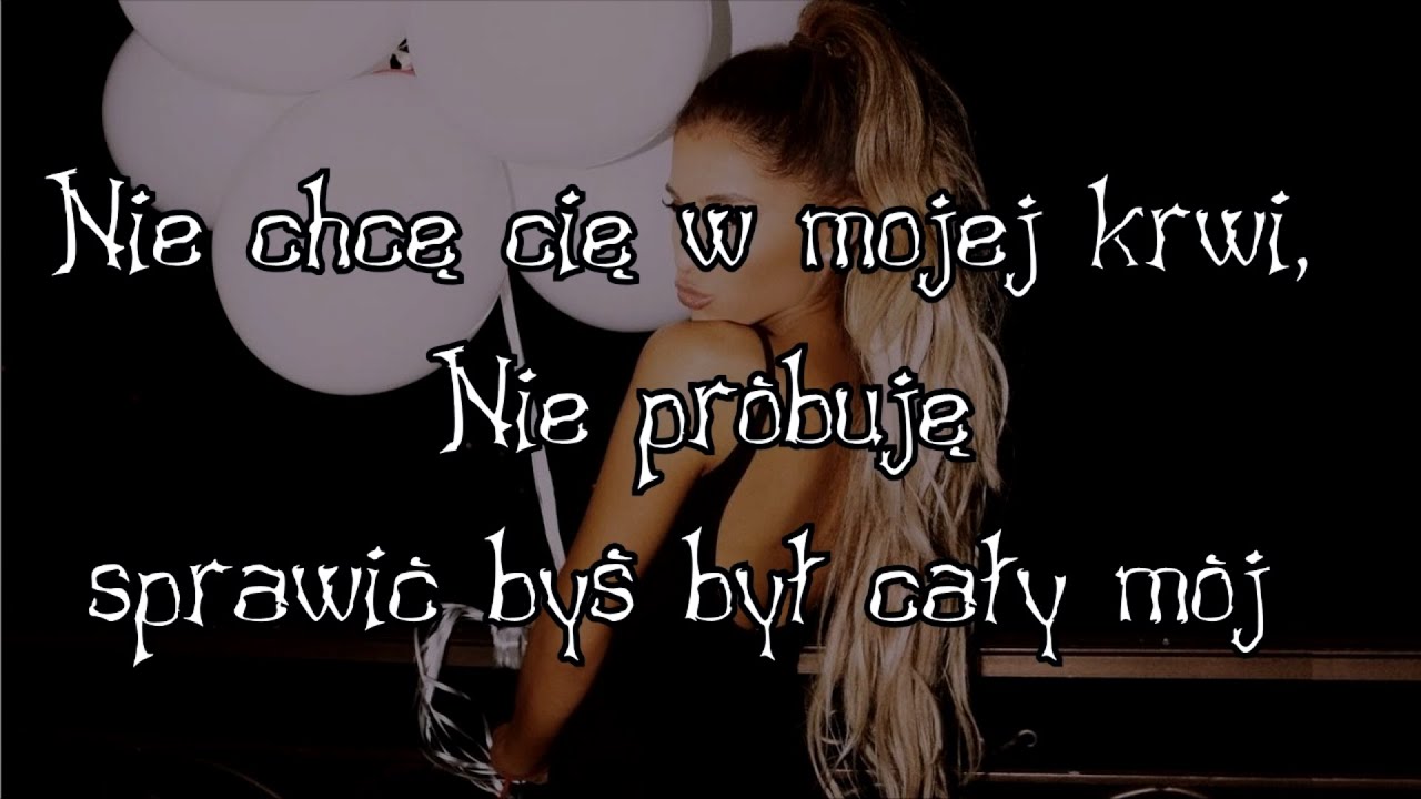 Ariana Grande - bloodline - Tłumaczenie PL (Napisy Polskie)