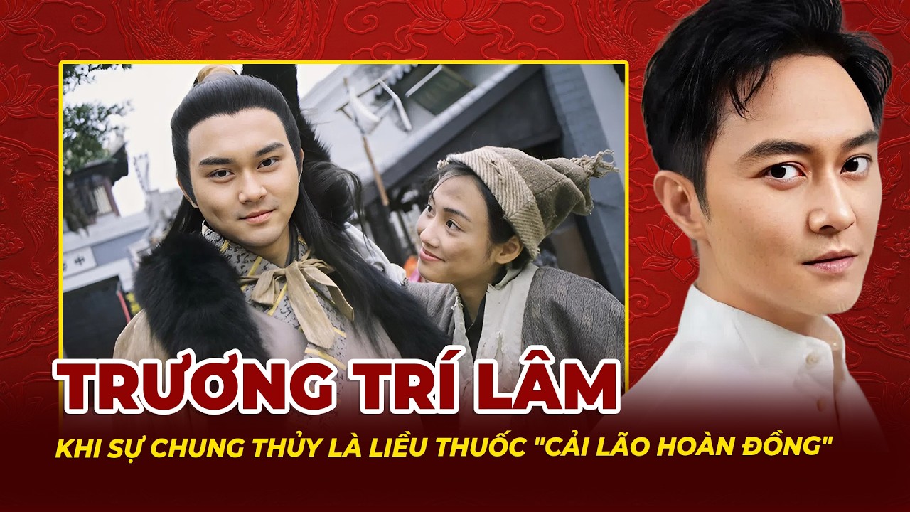 Trương Trí Lâm: Khi Sự Chung Thủy Là Liều Thuốc Cải Lão Hoàn Đồng | Tệp Tin Mật