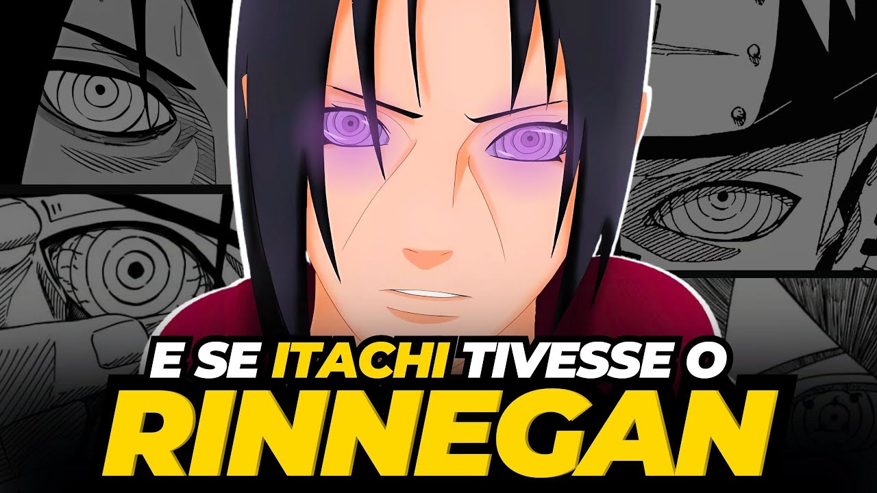 E se Itachi tivesse o RINNEGAN?