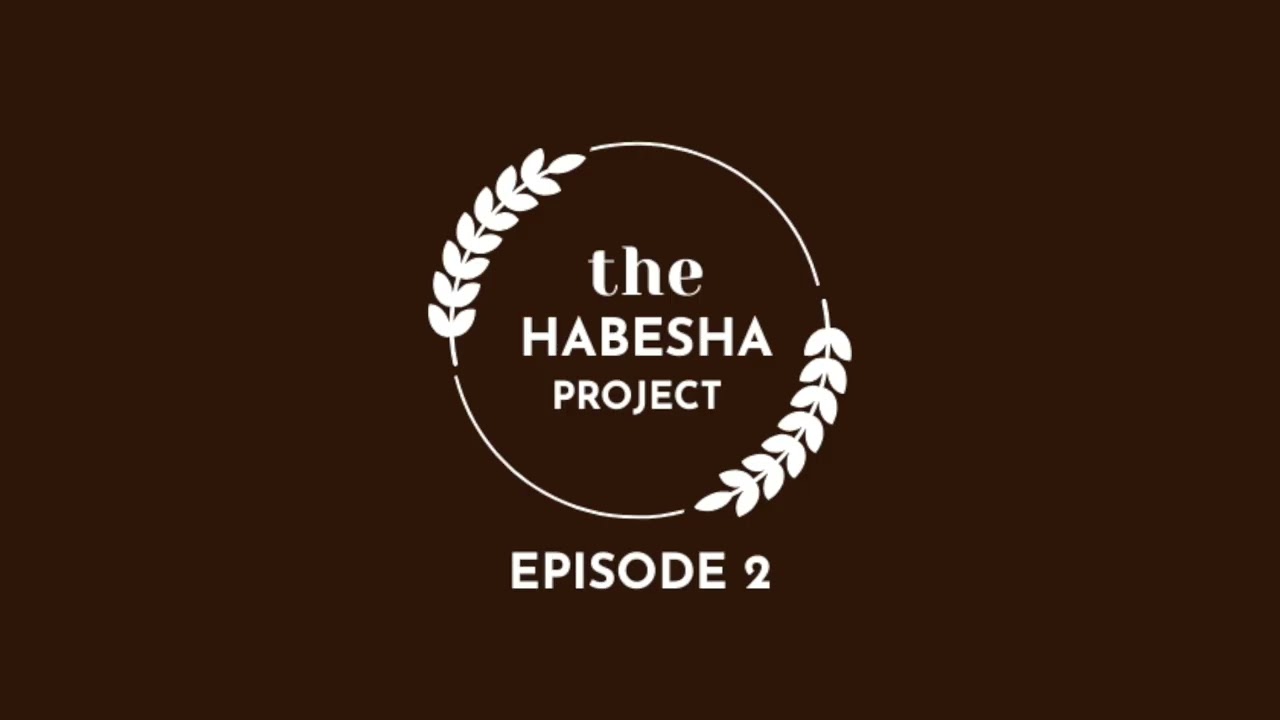 The HABESHA Project - Episode 2