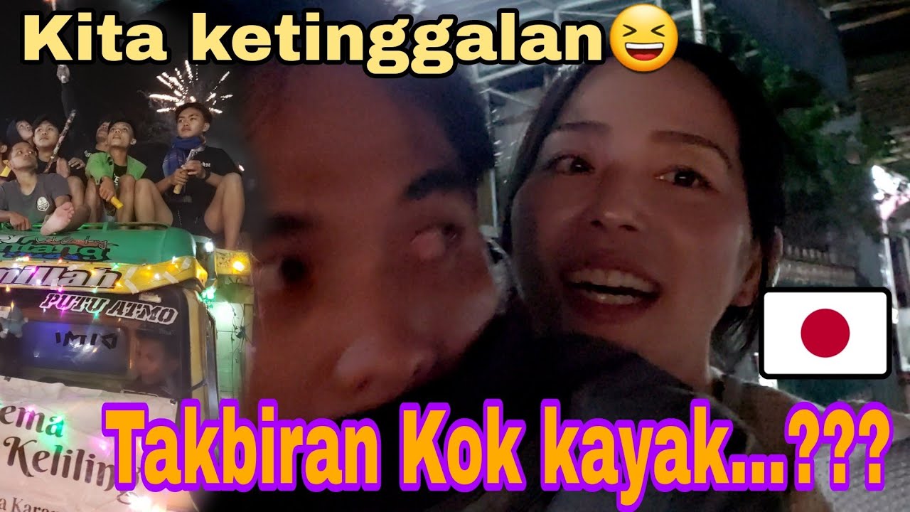 Ngajak istri jepang takbir keliling jaman now 😆😆 | G boleh pulang sebelum ketemu rombongan