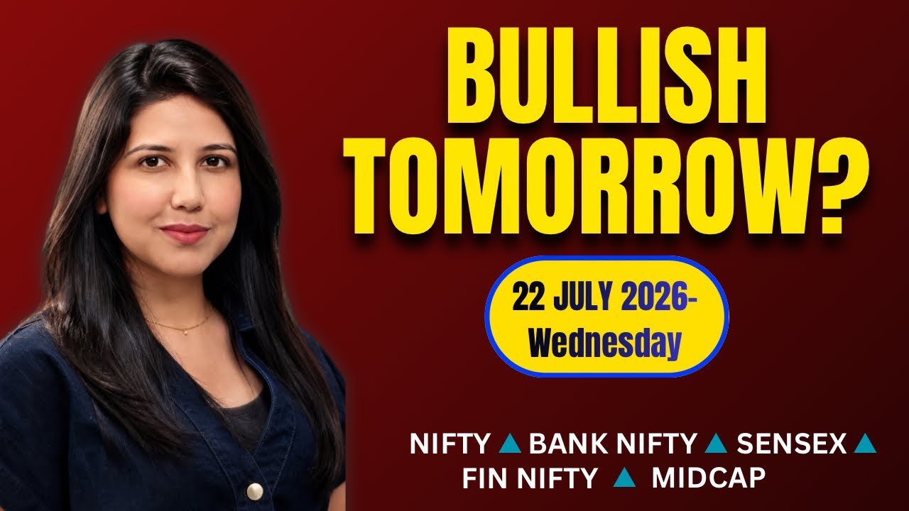 Nifty Tomorrow & Bank Nifty Prediction for 22 July 2026 | Sensex tomorrow | Payal Arora