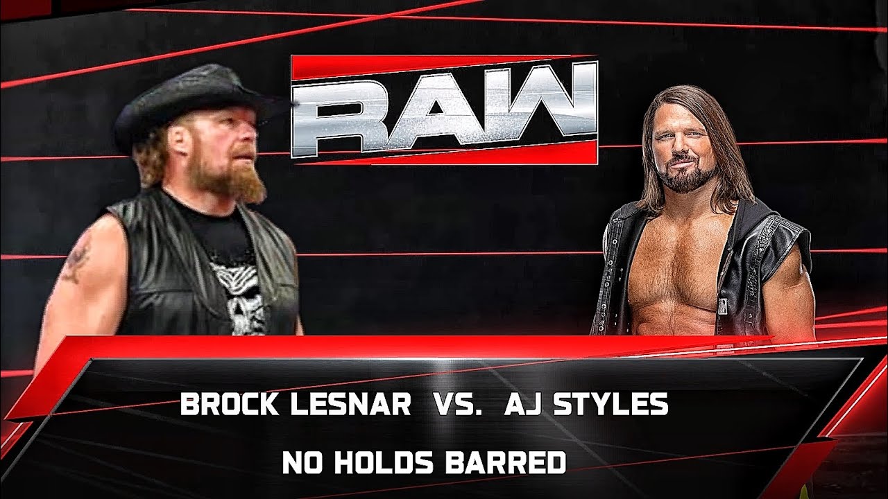 AJ Styles Vs Brock Lesnar - No Holds Barred Match At WWE RAW