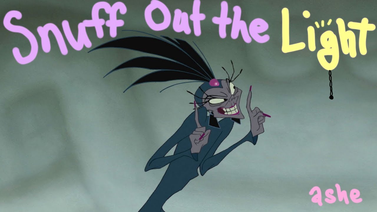 [Disney] Snuff Out the Light (Yzma's Song)【Ashe】