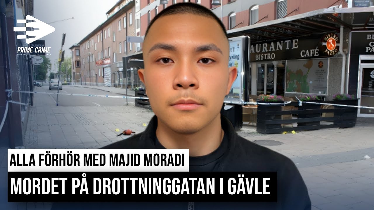 MORDET PÅ DROTTNINGGATAN I GÄVLE - ALLA FÖRHÖR MED MAJID MORADI, TILLTALAD