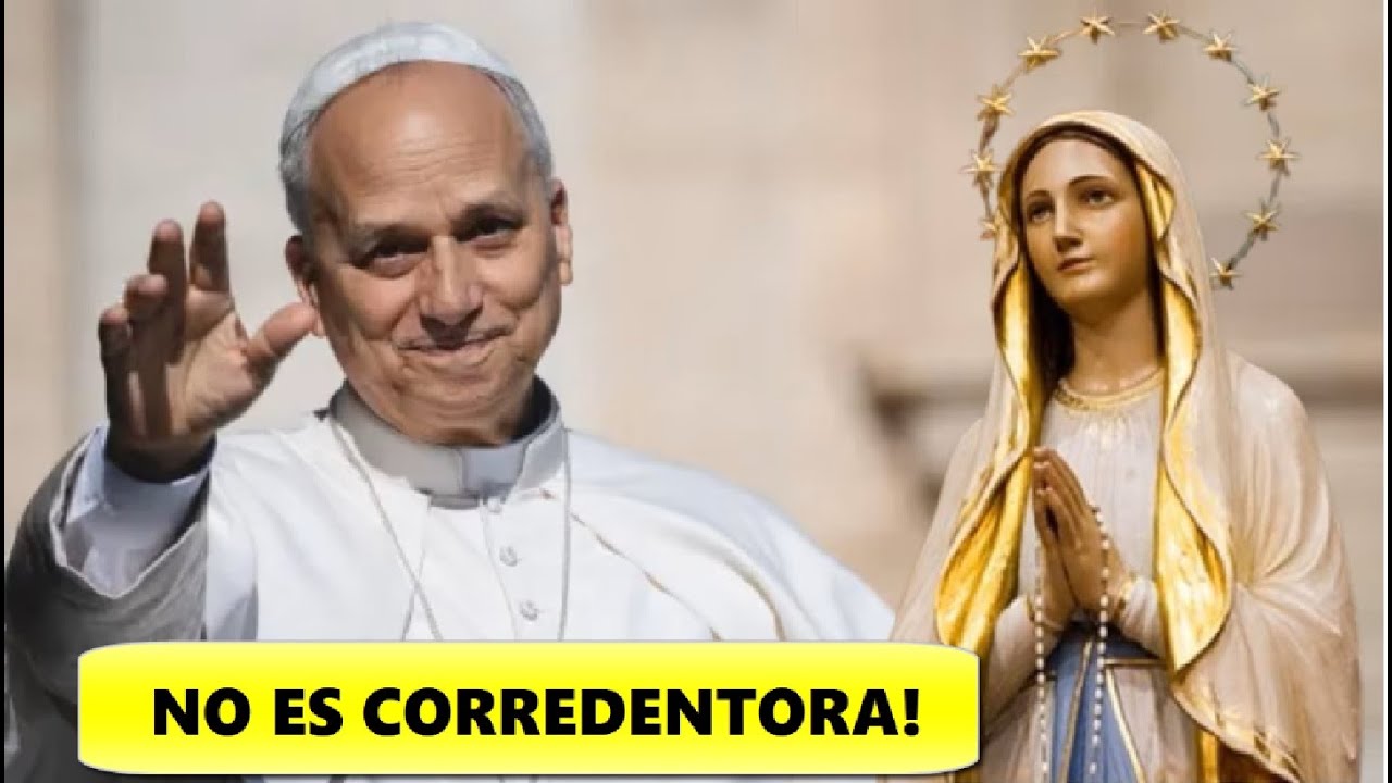 ¡Urgente! Papa Leon XIV Elogió Mater Populi Fidelis- La Virgen Maria NO es Corredentora