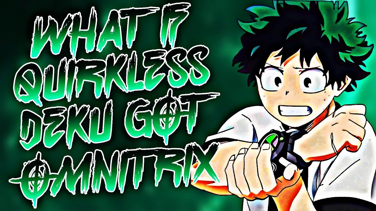 What If Quirkless Deku Got Omnitrix