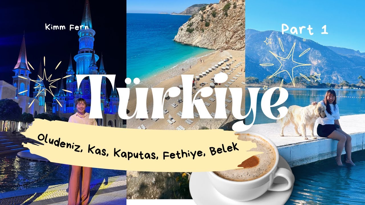 My First Travel to Turkey ♡ Antalya, Ölüdeniz, Kaş, Kaputaş Beach! 🇹🇷