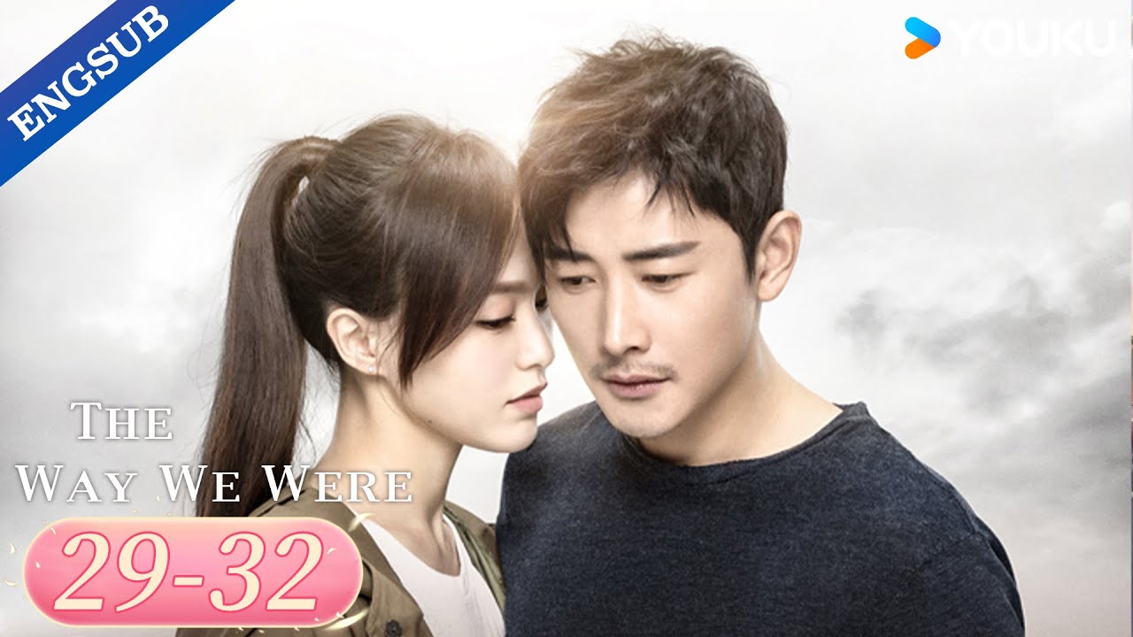 【ENG SUB】The Way We Were EP29-32 | Tang Yan / Luo Jin / Yu Jiwei / Xu Lingyue | YOUKU