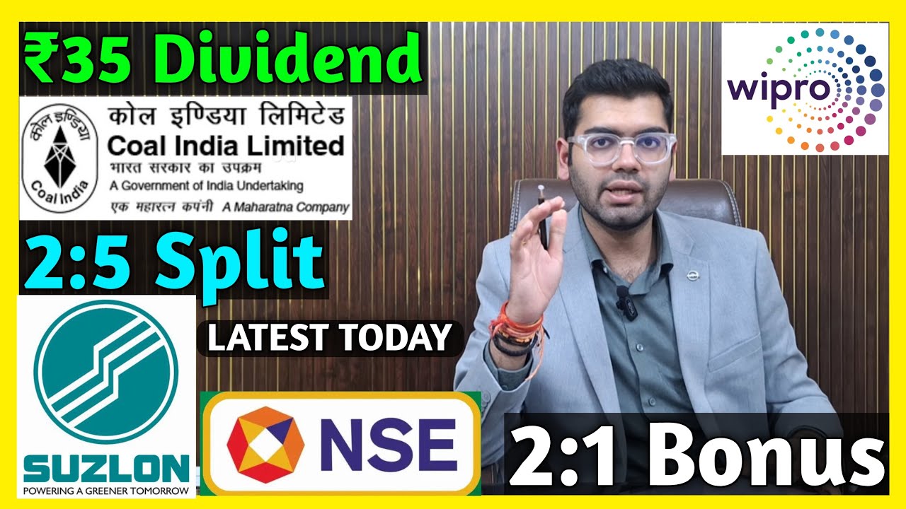 Suzlon Energy + Coal India, NSE, Wipro Declared High Dividend, Bonus & Split