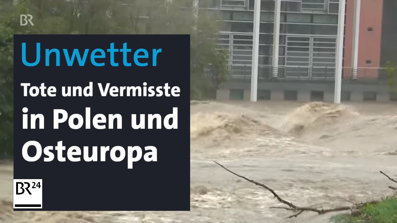 Hochwasser: Tote und Vermisste in Osteuropa und Österreich | BR24