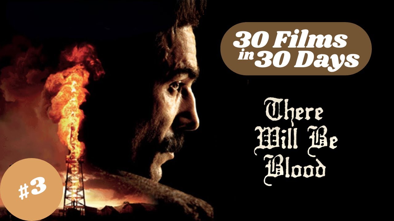 There Will Be Blood | 30 Films In 30 Days
