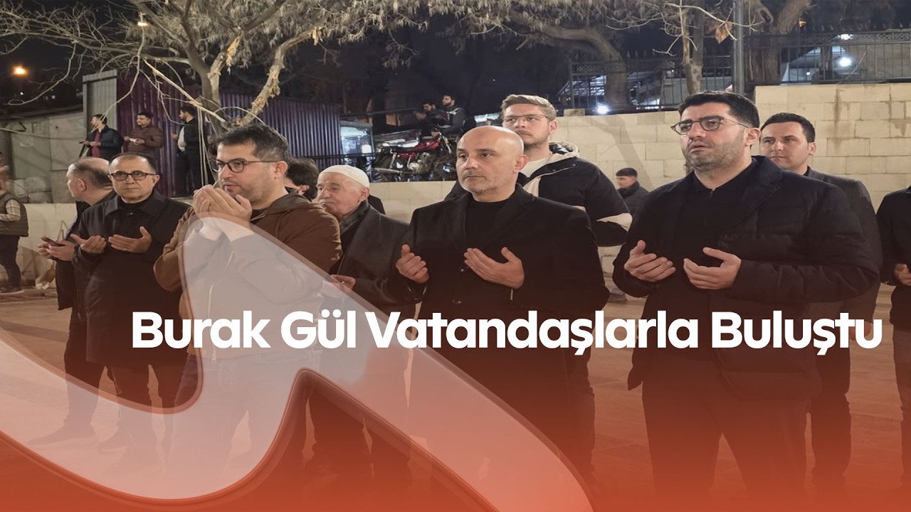 Kadir Gecesi Kahramanmaraş’ta Büyük Bir Huşuyla İdrak Edildi | Burak Gül Vatandaşlarla Buluştu