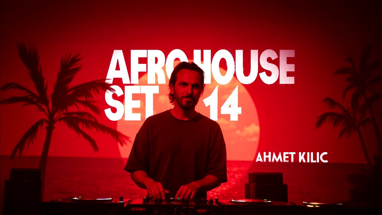 AFRO & LATIN HOUSE SET 14 - AHMET KILIC