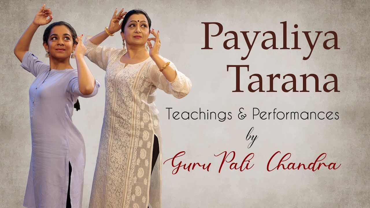 Payaliya Tarana, Payaliya Jhankar Mori | Master Class by Guru Pali Chandra | Learn Kathak Online