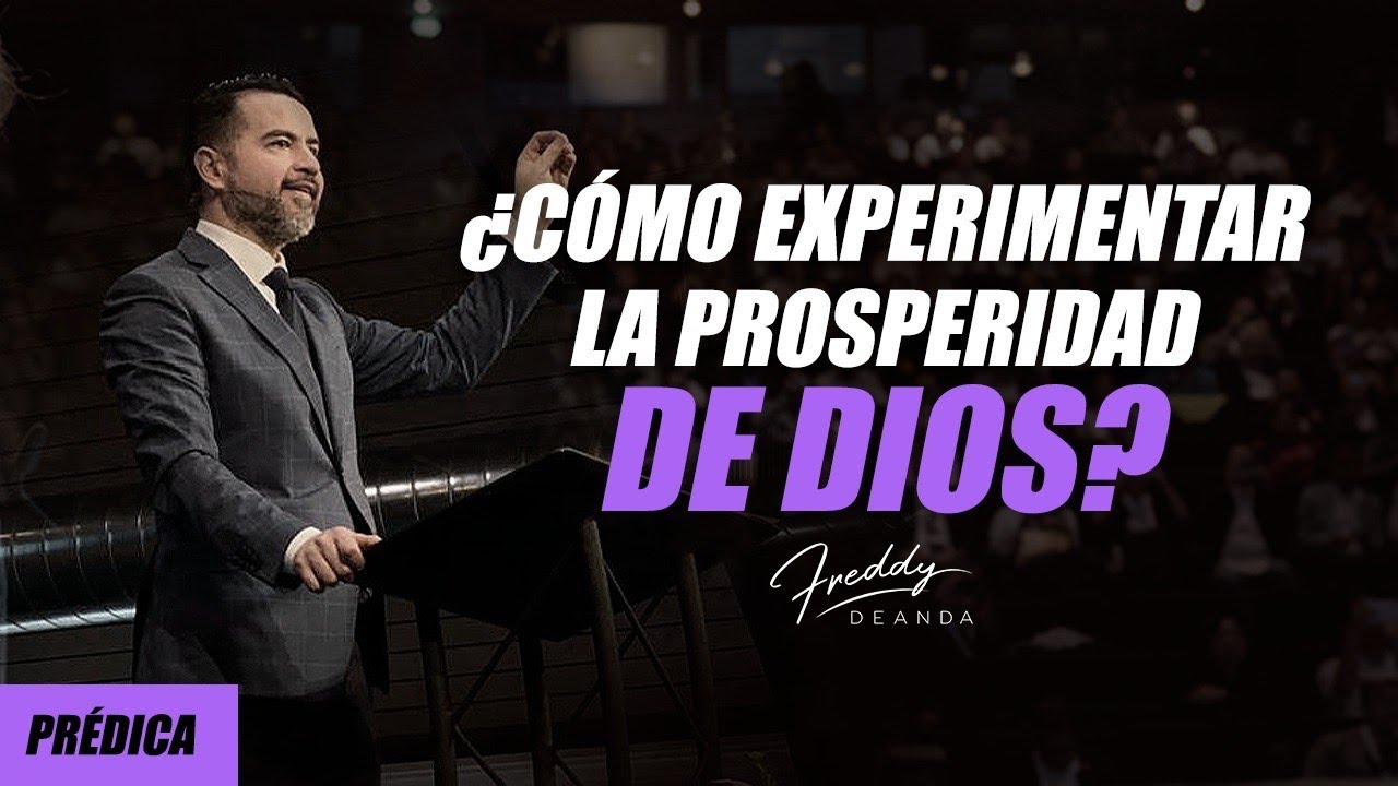 ¿Cómo experimentar la prosperidad de Dios? - Freddy DeAnda