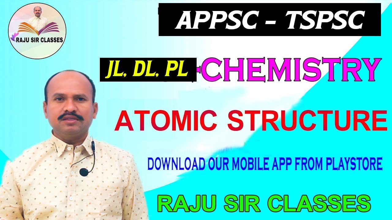 ATOMIC STRUCTURE TSPSC -JL-CHEMISTRY  |RAJU SIR CLASSES|TSPSC|APPSC