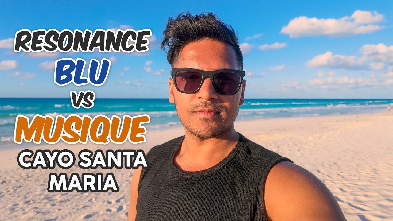 Resonance Blu or Musique Resort? Cayo Santa Maria, Cuba Complete All-Inclusive Comparison