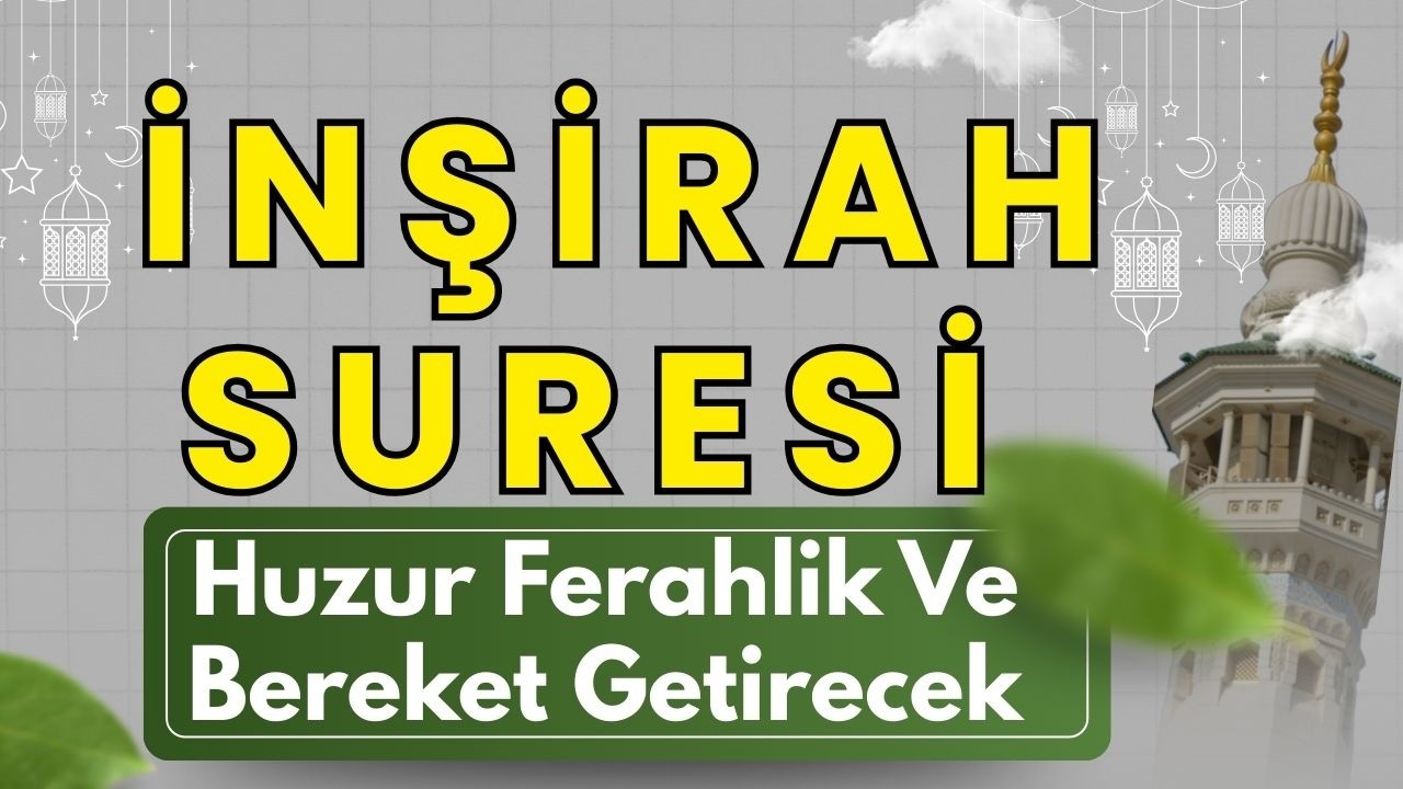 İNŞİRAH SURESİ  - HUZUR FERAHLIK VE BEREKET GETİRECEK, Hayatında Büyük Bir Müjde Yaşayacaksın!
