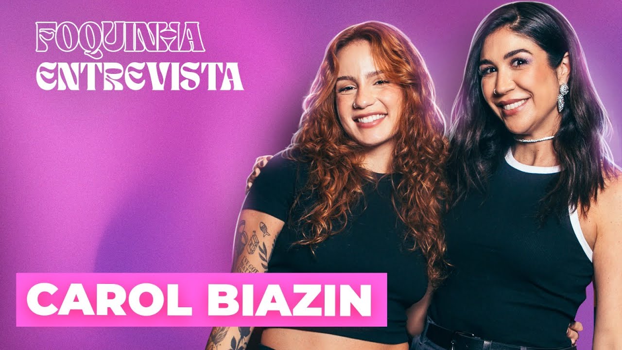 FOQUINHA ENTREVISTA: CAROL BIAZIN | Ep. 21