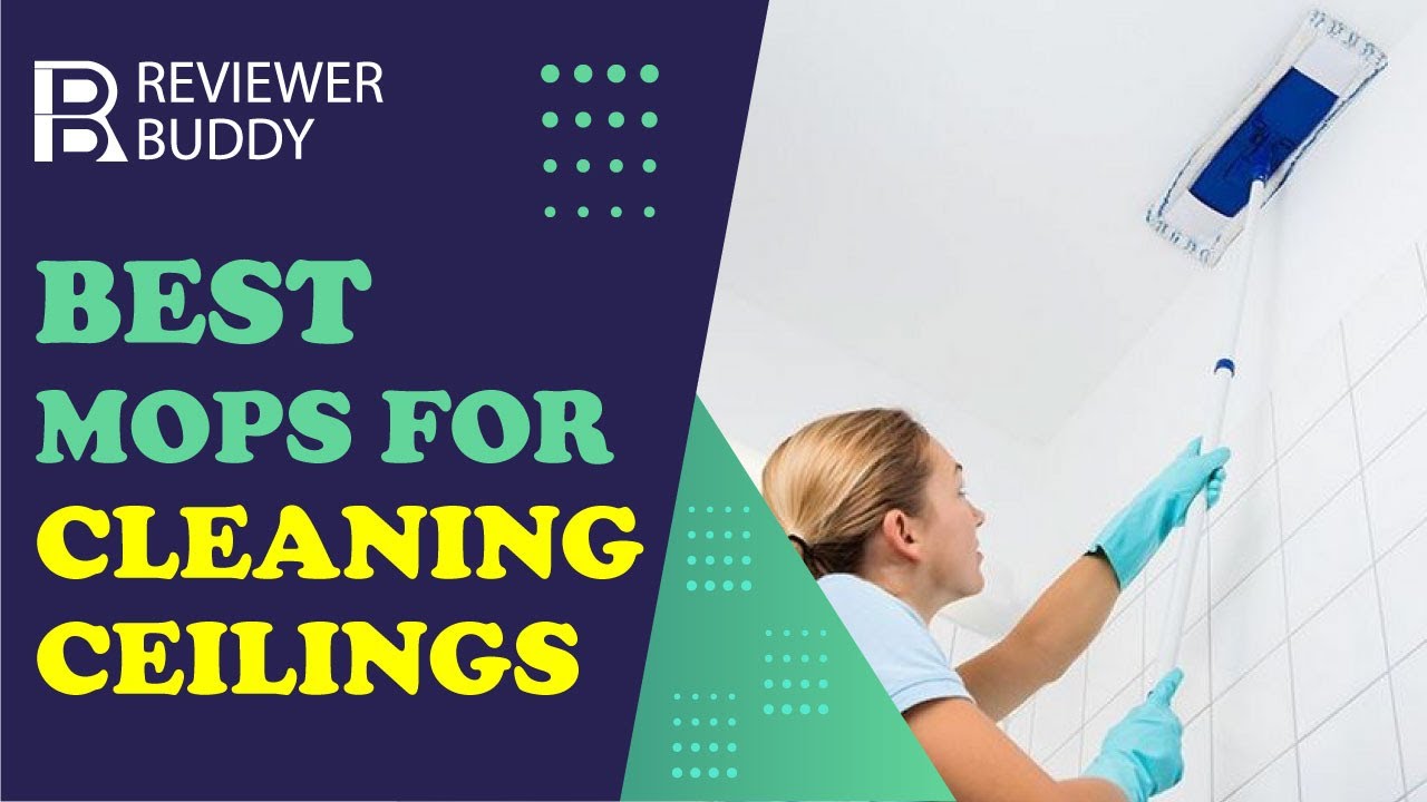 The 5 Best Mops For Cleaning Ceilings in 2023 Market